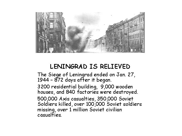 LENINGRAD IS RELIEVED The Siege of Leningrad ended on Jan. 27, 1944 – 872