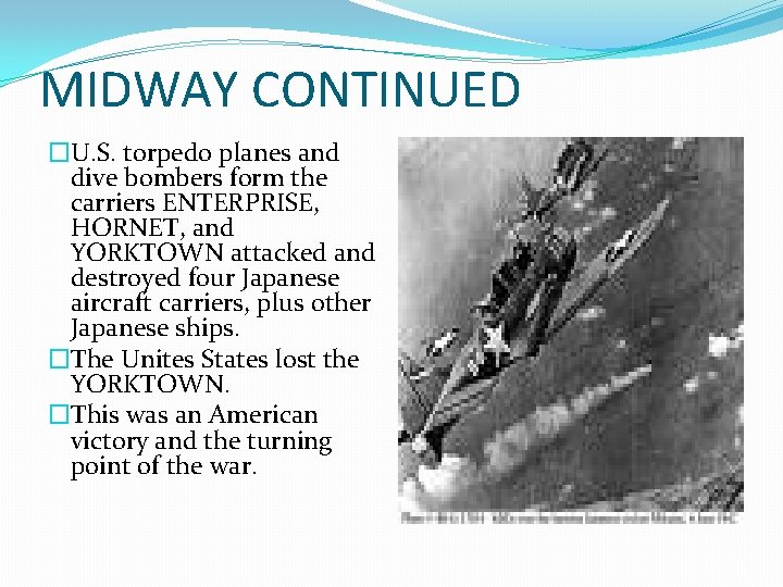 MIDWAY CONTINUED �U. S. torpedo planes and dive bombers form the carriers ENTERPRISE, HORNET,