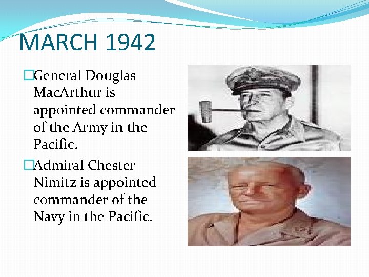 MARCH 1942 �General Douglas Mac. Arthur is appointed commander of the Army in the