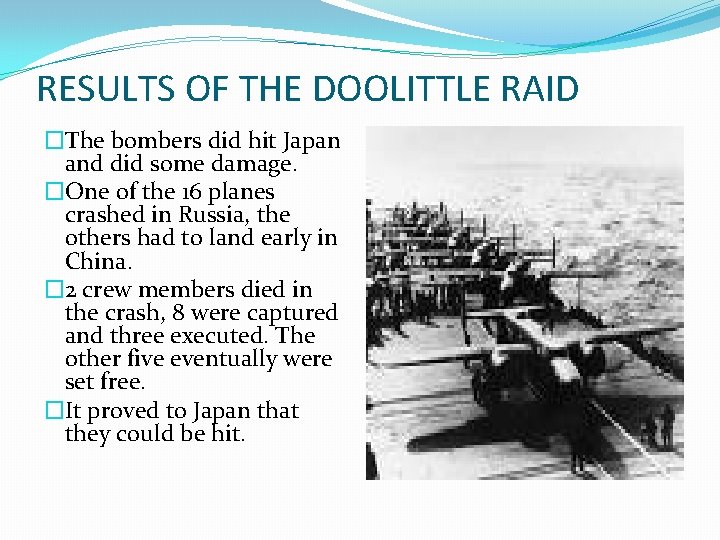 RESULTS OF THE DOOLITTLE RAID �The bombers did hit Japan and did some damage.