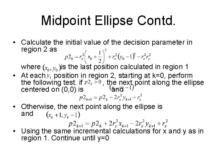 Midpoint Ellipse Contd. • Calculate the initial value of the decision parameter in region