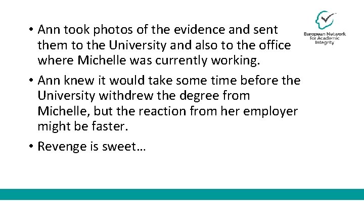  • Ann took photos of the evidence and sent them to the University