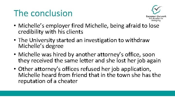 The conclusion • Michelle’s employer fired Michelle, being afraid to lose credibility with his