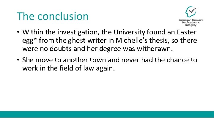The conclusion • Within the investigation, the University found an Easter egg* from the