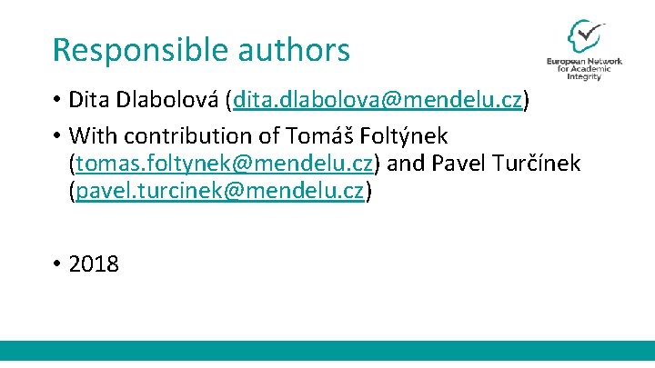 Responsible authors • Dita Dlabolová (dita. dlabolova@mendelu. cz) • With contribution of Tomáš Foltýnek
