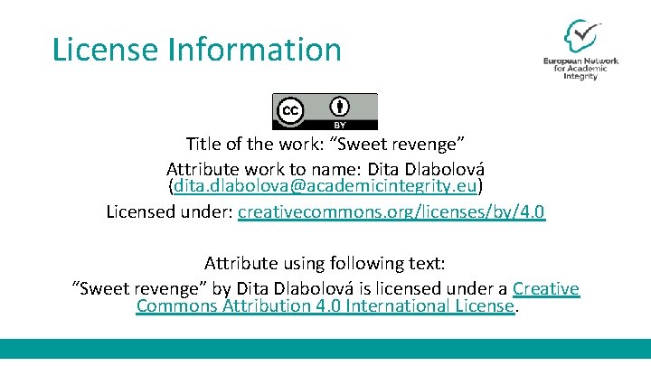 License Information Title of the work: “Sweet revenge” Attribute work to name: Dita Dlabolová