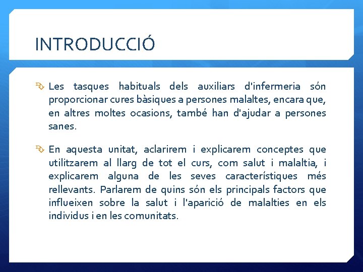 INTRODUCCIÓ Les tasques habituals dels auxiliars d'infermeria són proporcionar cures bàsiques a persones malaltes,