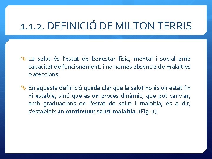 1. 1. 2. DEFINICIÓ DE MILTON TERRIS La salut és l'estat de benestar físic,