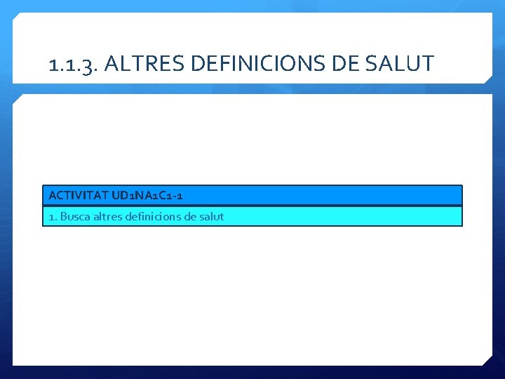 1. 1. 3. ALTRES DEFINICIONS DE SALUT ACTIVITAT UD 1 NA 1 C 1