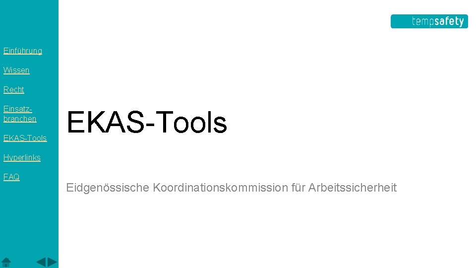 Einführung Wissen Recht Einsatzbranchen EKAS-Tools Hyperlinks FAQ Eidgenössische Koordinationskommission für Arbeitssicherheit 