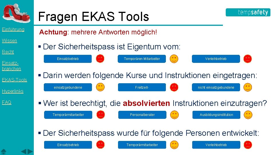 Fragen EKAS Tools Einführung Wissen Recht Einsatzbranchen EKAS-Tools Hyperlinks FAQ Achtung: mehrere Antworten möglich!