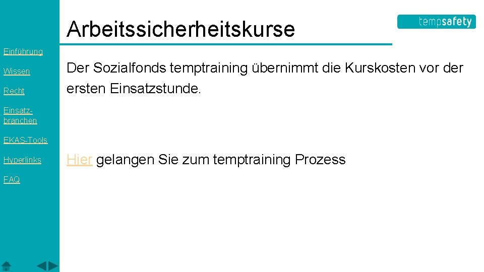 Arbeitssicherheitskurse Einführung Wissen Recht Der Sozialfonds temptraining übernimmt die Kurskosten vor der ersten Einsatzstunde.