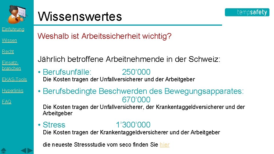 Wissenswertes Einführung Wissen Weshalb ist Arbeitssicherheit wichtig? Recht Einsatzbranchen EKAS-Tools Hyperlinks FAQ Jährlich betroffene