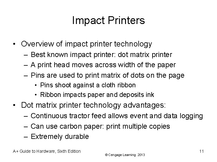 Impact Printers • Overview of impact printer technology – Best known impact printer: dot