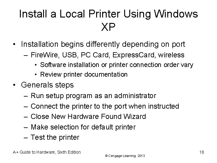 Install a Local Printer Using Windows XP • Installation begins differently depending on port