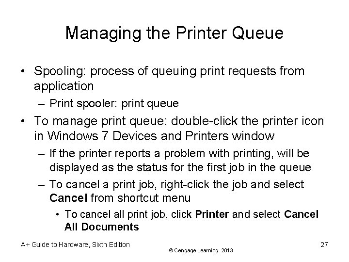 Managing the Printer Queue • Spooling: process of queuing print requests from application –