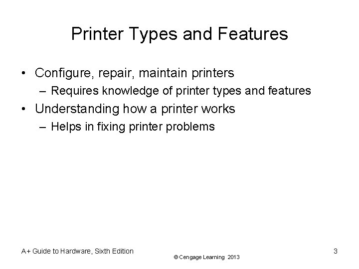 Printer Types and Features • Configure, repair, maintain printers – Requires knowledge of printer