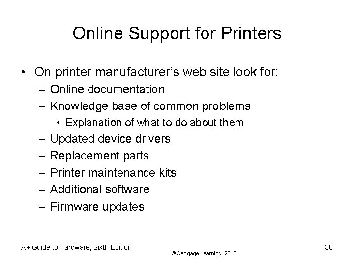 Online Support for Printers • On printer manufacturer’s web site look for: – Online