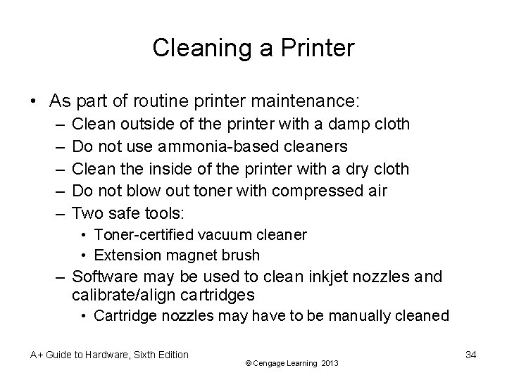 Cleaning a Printer • As part of routine printer maintenance: – – – Clean