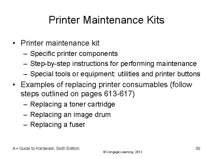 Printer Maintenance Kits • Printer maintenance kit – Specific printer components – Step-by-step instructions