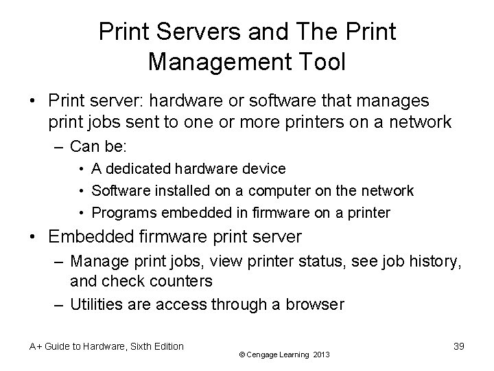 Print Servers and The Print Management Tool • Print server: hardware or software that