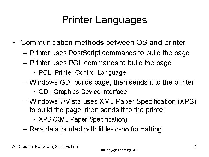 Printer Languages • Communication methods between OS and printer – Printer uses Post. Script