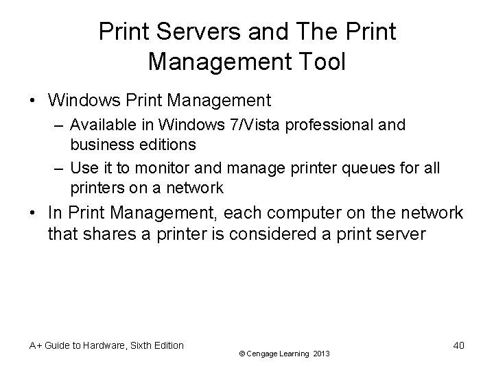 Print Servers and The Print Management Tool • Windows Print Management – Available in