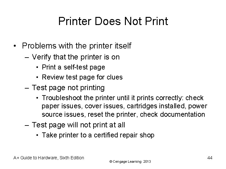 Printer Does Not Print • Problems with the printer itself – Verify that the