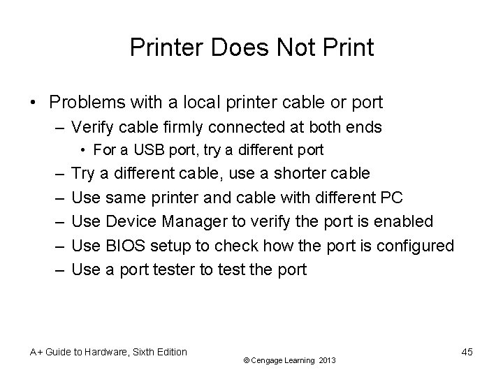 Printer Does Not Print • Problems with a local printer cable or port –