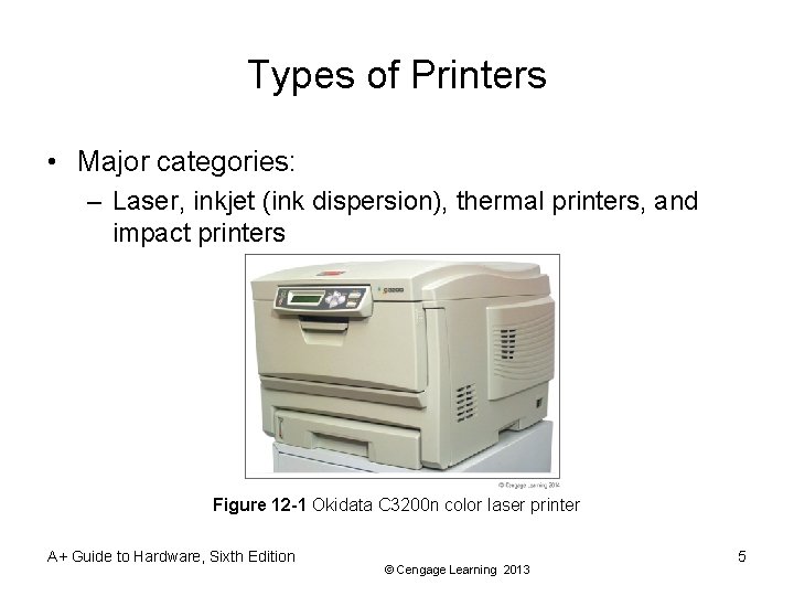 Types of Printers • Major categories: – Laser, inkjet (ink dispersion), thermal printers, and
