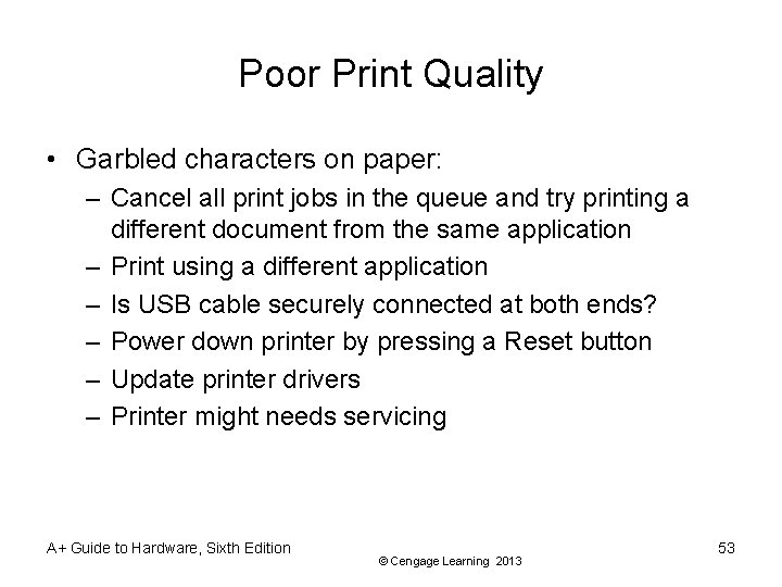 Poor Print Quality • Garbled characters on paper: – Cancel all print jobs in