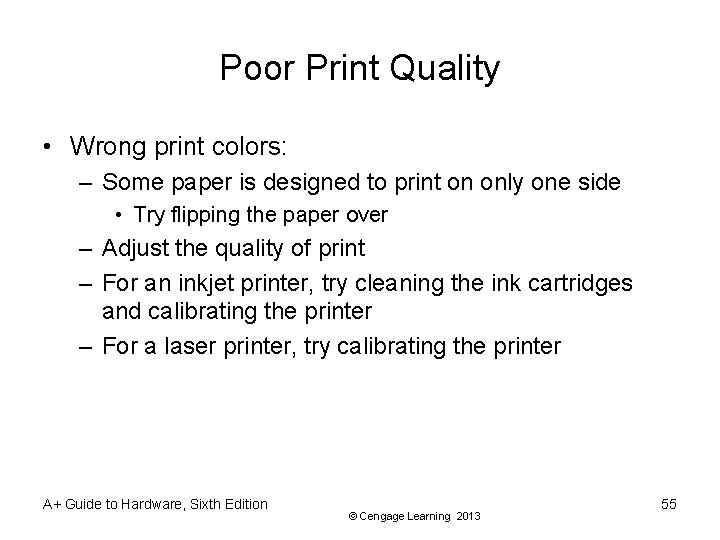 Poor Print Quality • Wrong print colors: – Some paper is designed to print