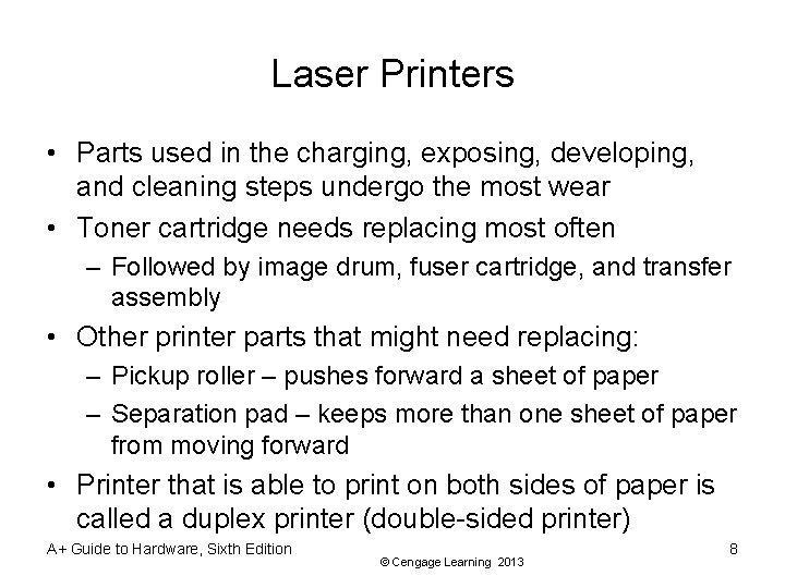 Laser Printers • Parts used in the charging, exposing, developing, and cleaning steps undergo