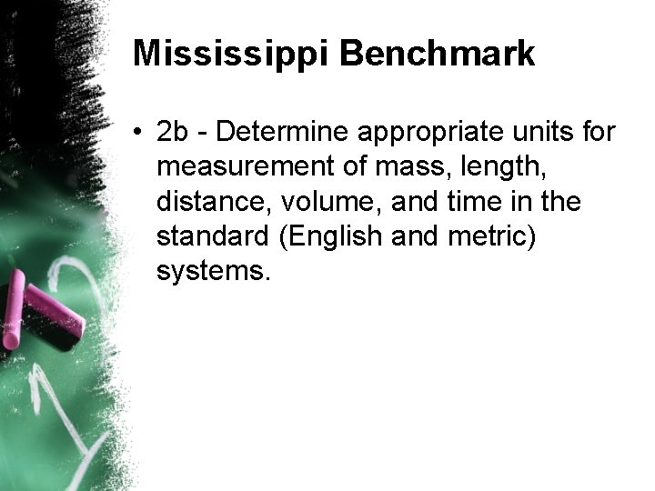 Mississippi Benchmark • 2 b - Determine appropriate units for measurement of mass, length,