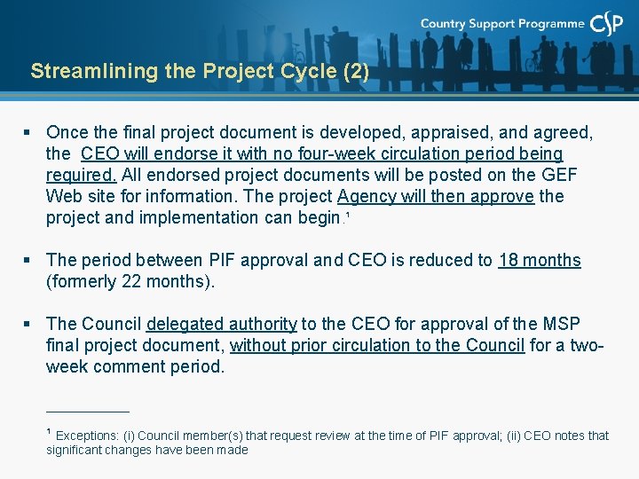 Streamlining the Project Cycle (2) § Once the final project document is developed, appraised,