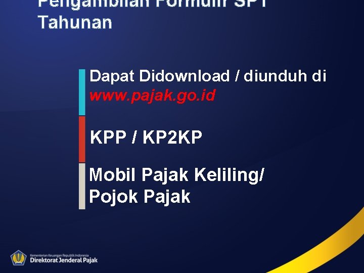 Pengambilan Formulir SPT Tahunan Dapat Didownload / diunduh di www. pajak. go. id KPP