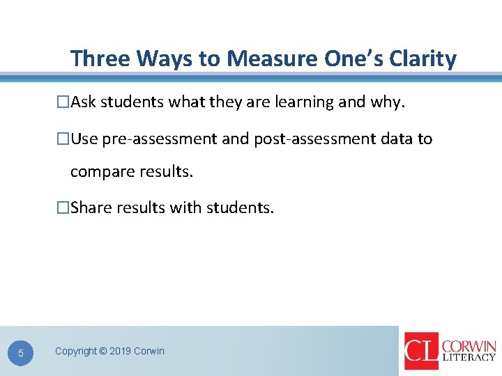 Three Ways to Measure One’s Clarity �Ask students what they are learning and why.