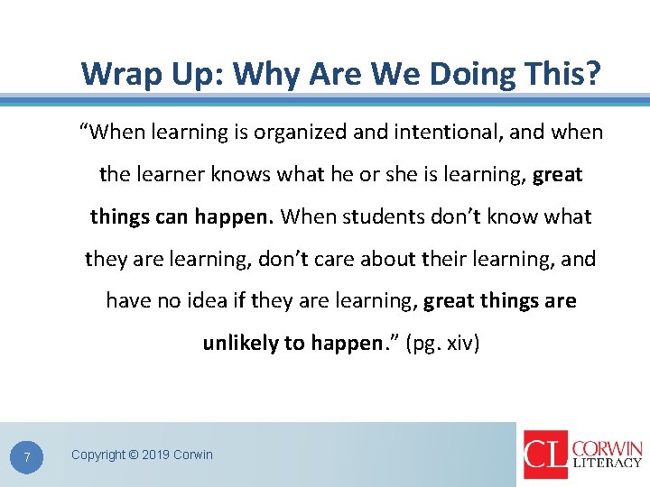 Wrap Up: Why Are We Doing This? “When learning is organized and intentional, and