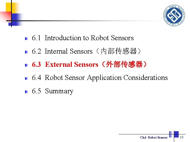 6. 1 Introduction to Robot Sensors 6. 2 Internal Sensors（内部传感器） 6. 3 External Sensors（外部传感器）