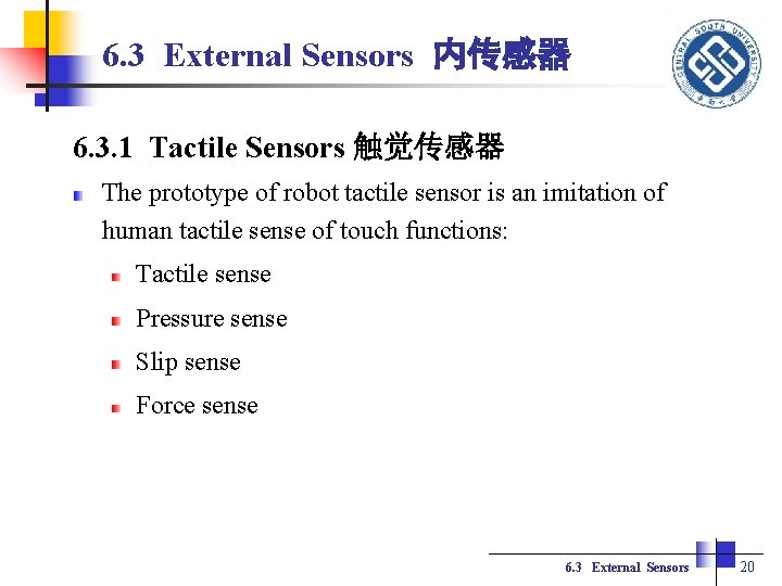 6. 3 External Sensors 内传感器 6. 3. 1 Tactile Sensors 触觉传感器 The prototype of