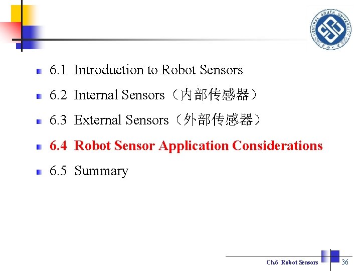 6. 1 Introduction to Robot Sensors 6. 2 Internal Sensors（内部传感器） 6. 3 External Sensors（外部传感器）