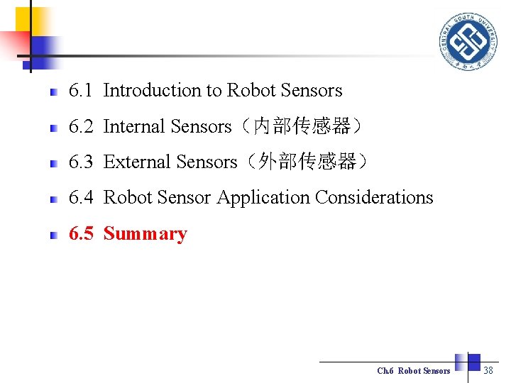 6. 1 Introduction to Robot Sensors 6. 2 Internal Sensors（内部传感器） 6. 3 External Sensors（外部传感器）