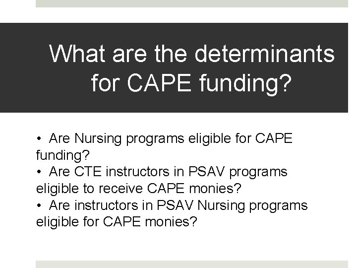 What are the determinants for CAPE funding? • Are Nursing programs eligible for CAPE