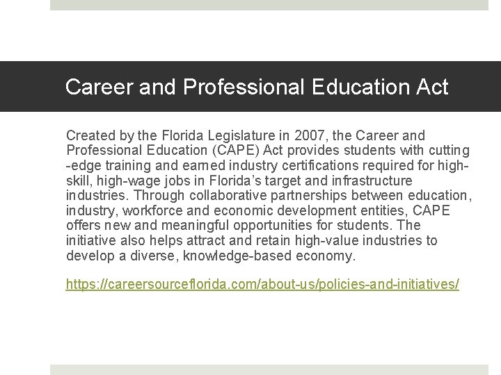 Career and Professional Education Act Created by the Florida Legislature in 2007, the Career