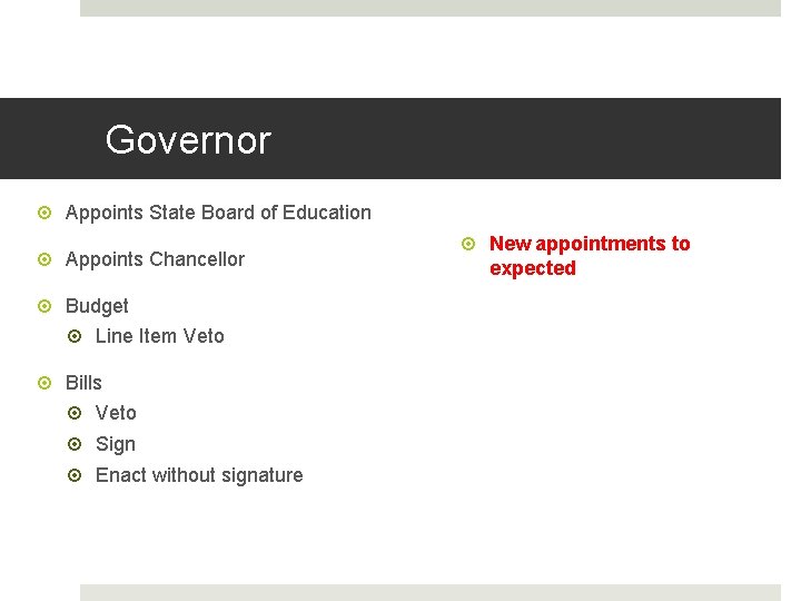 Governor Appoints State Board of Education Appoints Chancellor Budget Line Item Veto Bills Veto