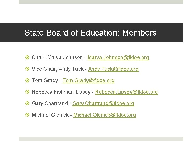 State Board of Education: Members Chair, Marva Johnson - Marva. Johnson@fldoe. org Vice Chair,