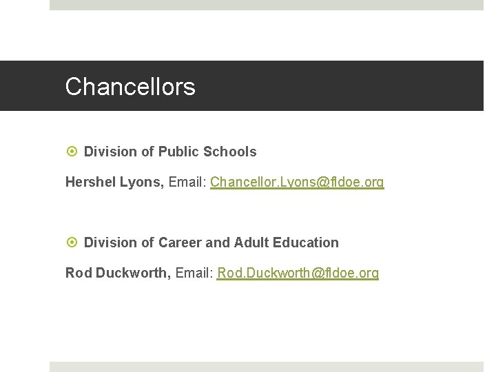 Chancellors Division of Public Schools Hershel Lyons, Email: Chancellor. Lyons@fldoe. org Division of Career
