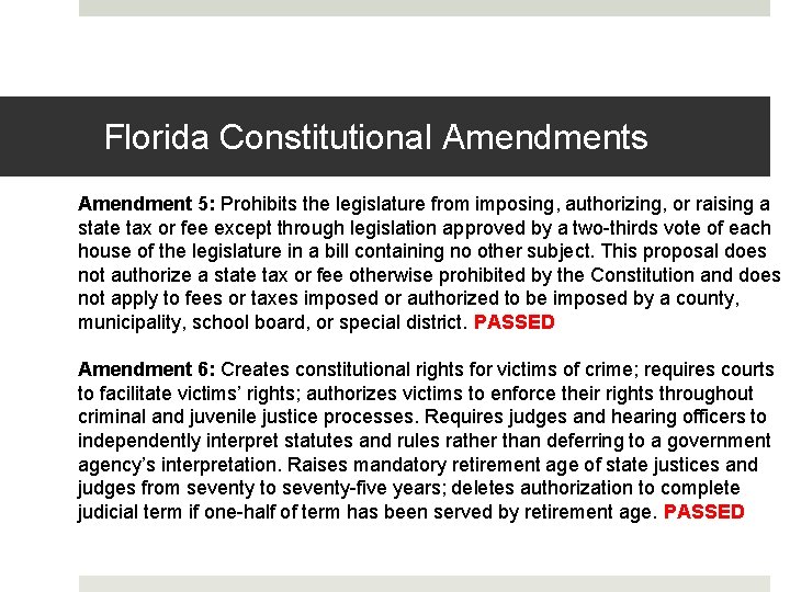 Florida Constitutional Amendments Amendment 5: Prohibits the legislature from imposing, authorizing, or raising a