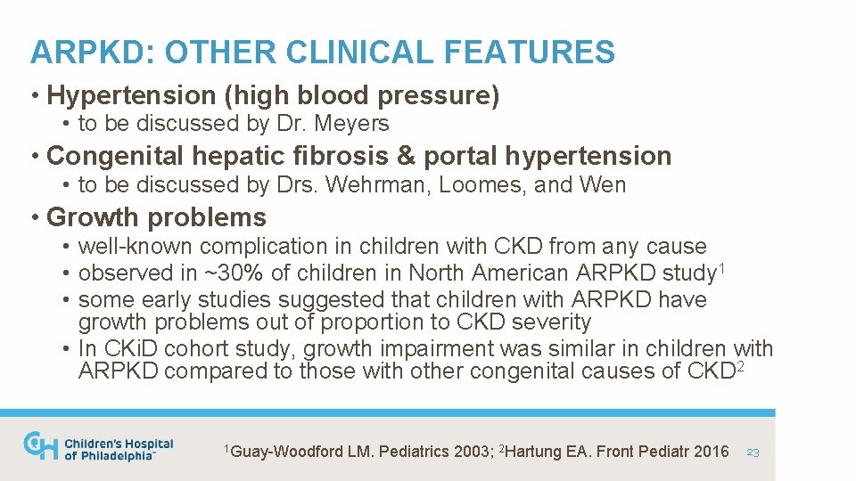 ARPKD: OTHER CLINICAL FEATURES • Hypertension (high blood pressure) • to be discussed by