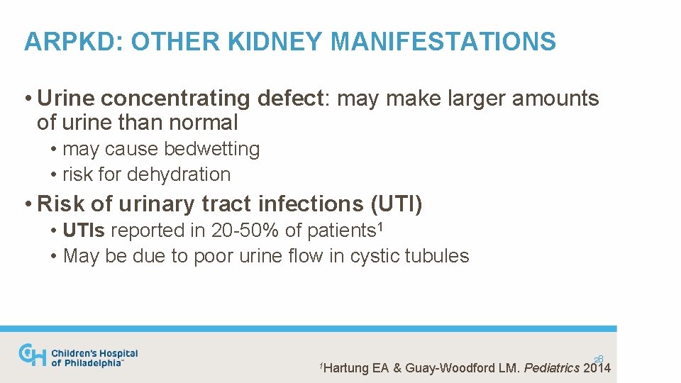 ARPKD: OTHER KIDNEY MANIFESTATIONS • Urine concentrating defect: may make larger amounts of urine